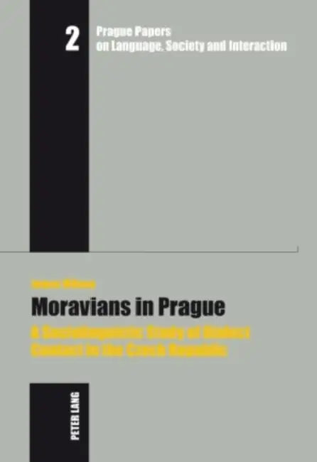 Moravians in Prague: A Sociolinguistic Study of Dialect Contact in the Czech Republic by Jiri Nekvapil, James Wilson