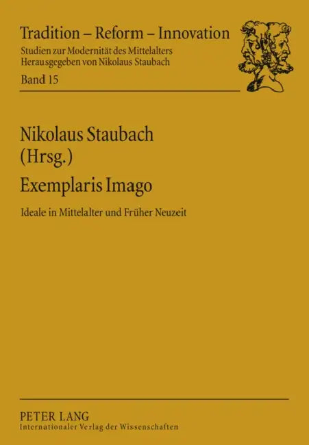 Exemplaris Imago: Ideale in Mittelalter Und Frueher Neuzeit by Nikolaus Staubach