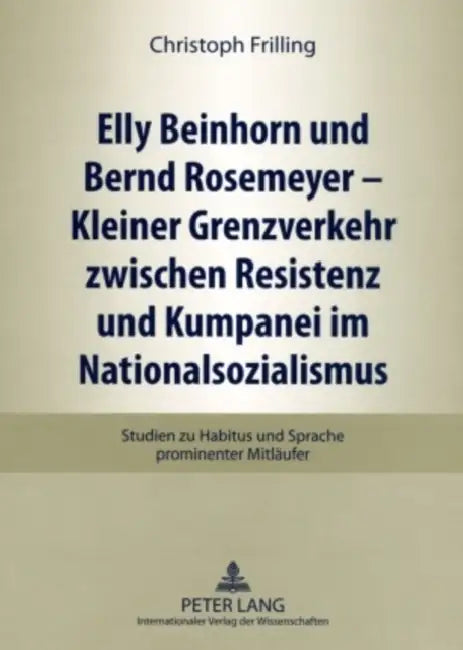 Elly Beinhorn Und Bernd Rosemeyer - Kleiner Grenzverkehr Zwischen Resistenz Und Kumpanei Im Nationalsozialismus: Studien Zu Habitus Und Sprache Promin by Christoph Frilling