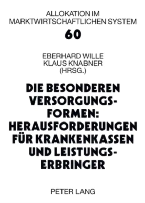 Die Besonderen Versorgungsformen: Herausforderungen Fuer Krankenkassen Und Leistungserbringer: 12. Bad Orber Gespraeche Ueber Kontroverse Themen Im Ge by Eberhard Wille, Klaus Knabner
