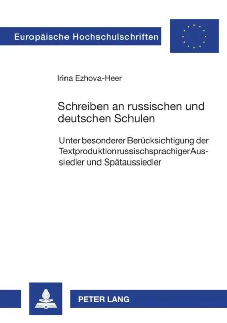 Schreiben an russischen und deutschen Schulen: Unter besonderer Beruecksichtigung der Textproduktion russischsprachiger Aussiedler und Spaetaussiedler by Irina Ezhova-Heer