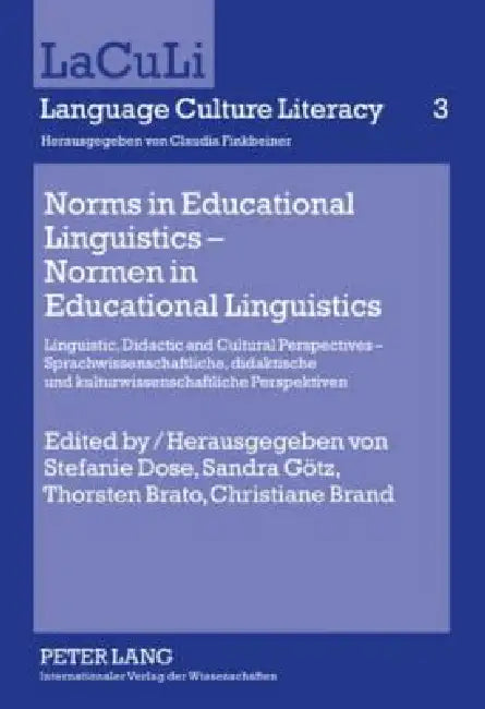 Norms in Educational Linguistics - Normen in Educational Linguistics; Linguistic, Didactic and Cultural Perspectives - Sprachwissenschaftliche, didakt by Stefanie Dose, Sandra Götz, Thorsten Brato