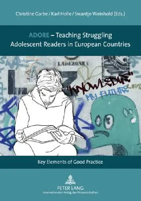ADORE - Teaching Struggling Adolescent Readers in European Countries; Key Elements of Good Practice by Christine Garbe, Karl Holle, Swantje Weinhold