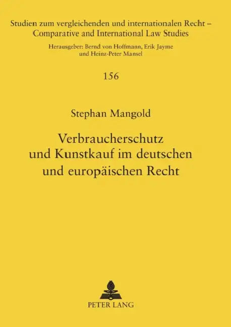 Verbraucherschutz und Kunstkauf im deutschen und europaeischen Recht by Erik Jayme, Stephan Mangold