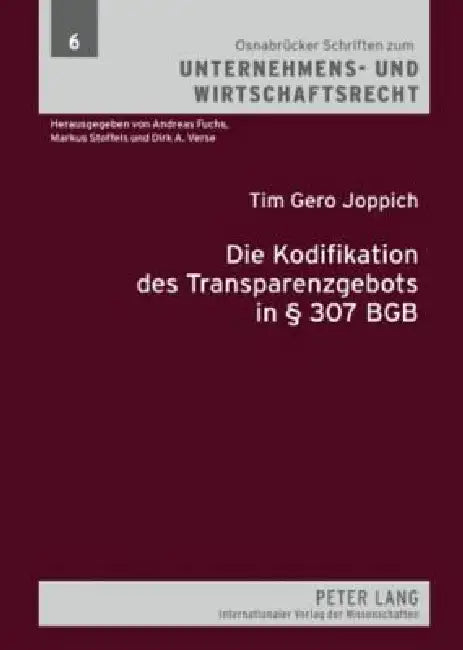 Die Kodifikation des Transparenzgebots in § 307 BGB: Die Prinzipien der Transparenzkontrolle unter besonderer Beruecksichtigung der Arbeitsvertragskon by Markus Stoffels, Tim Gero Joppich