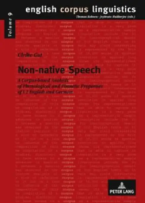 Non-native Speech; A Corpus-based Analysis of Phonological and Phonetic Properties of L2 English and German by Ulrike Gut