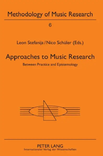 Approaches to Music Research: Between Practice and Epistemology by Nico Schüler, Leon Stefanija, Nico Schüler