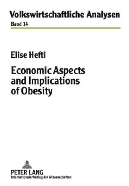 Economic Aspects and Implications of Obesity by Elise Hefti