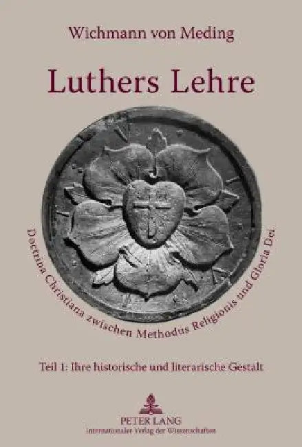 Luthers Lehre: Doctrina Christiana zwischen Methodus Religionis und Gloria Dei by Wichmann Von Meding