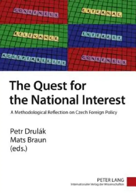 The Quest for the National Interest: A Methodological Reflection on Czech Foreign Policy by Petr Drulák
