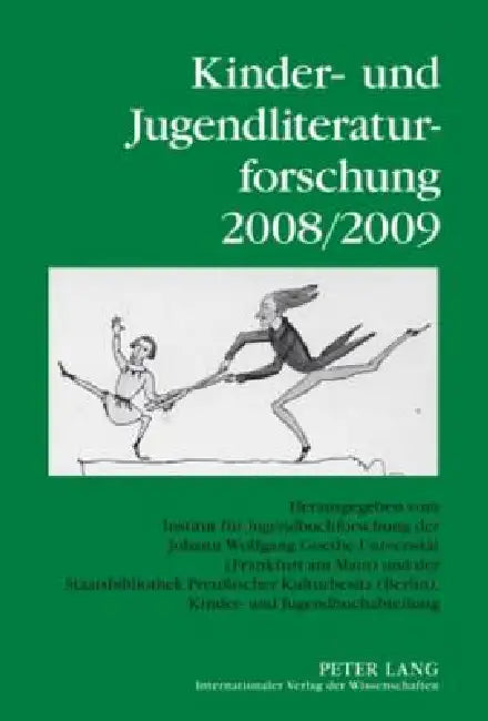 Kinder- und Jugendliteraturforschung 2008/2009: Herausgegeben vom Institut fuer Jugendbuchforschung der Johann Wolfgang Goethe-Universitaet (Frankfurt by Kinder- Und Jugendliteraturforschung, Johann Wolfgang Goethe-Universität, Hans-Heino Ewers-Uhlmann