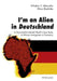 I'm an Alien in Deutschland; A Quantitative Mental Health Case Study of African Immigrants in Germany- With an Epilogue by John W. Berry by Erhabor Idemudia, Klaus Boehnke