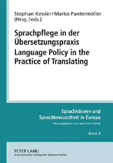 Sprachpflege in der Übersetzungspraxis- Language Policy in the Practice of Translating; Beiträge zur Praxis der Sprachpolitik in kleineren Sprachgemei by Stephan Kessler, Marko Pantermöller
