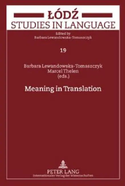 Meaning in Translation by Barbara Lewandowska-Tomaszczyk, Marcel Thelen