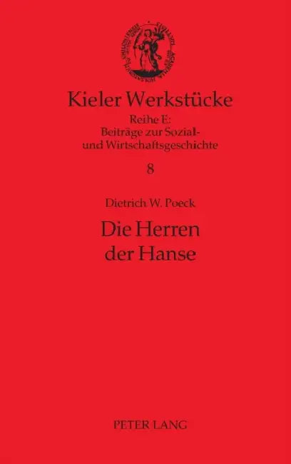 Die Herren der Hanse: Delegierte und Netzwerke by Gerhard Fouquet, Dietrich W. Poeck