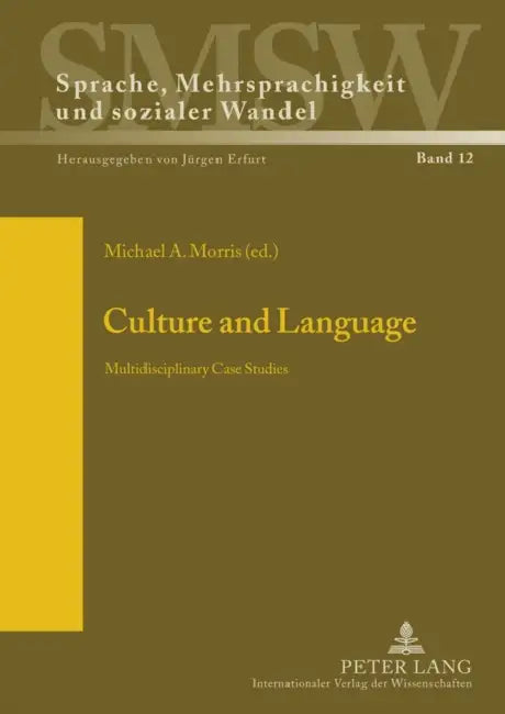 Culture and Language; Multidisciplinary Case Studies by Michael Morris