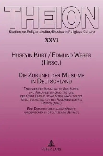 Die Zukunft der Muslime in Deutschland: Tagungen der Kommunalen Auslaender- und Auslaenderinnenvertretung der Stadt Frankfurt am Main (KAV) und der Ar by Edmund Weber, Hüseyin Kurt, Edmund Weber