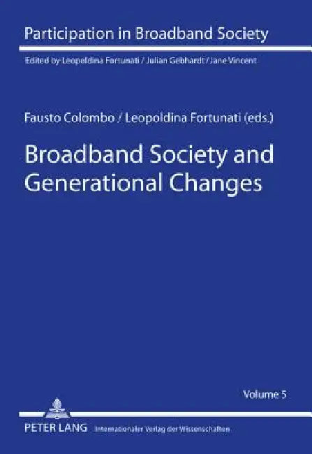 Broadband Society and Generational Changes by Fausto Colombo, Leopoldina Fortunati