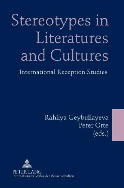 Stereotypes in Literatures and Cultures: International Reception Studies by Peter Orte, Rahilya Geybullayeva