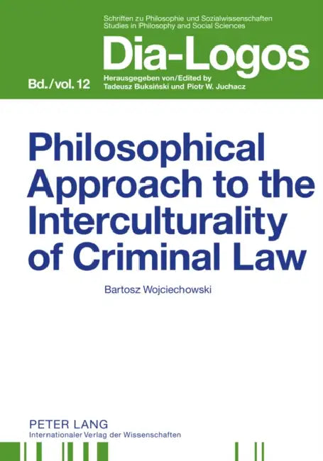 Philosophical Approach to the Interculturality of Criminal Law by Piotr W. Juchacz, Bartosz Adam Wojciechowski