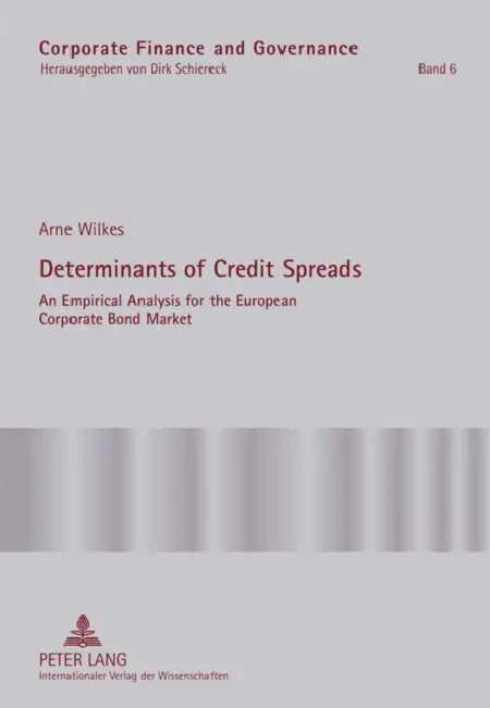 Determinants of Credit Spreads; An Empirical Analysis for the European Corporate Bond Market by Arne Wilkes