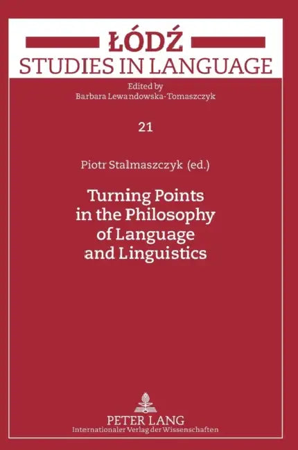 Turning Points in the Philosophy of Language and Linguistics by Barbara Lewandowska-Tomaszczyk, Piotr Stalmaszczyk