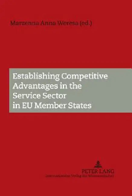 Establishing Competitive Advantages in the Service Sector in EU Member States by Marzenna Anna Weresa