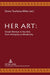 Her Art: Greek Women in the Arts from Antiquity to Modernity by Diane Touliatos-Miles