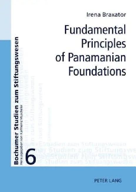 Fundamental Principles of Panamanian Foundations by Helena Manzione-Braxator