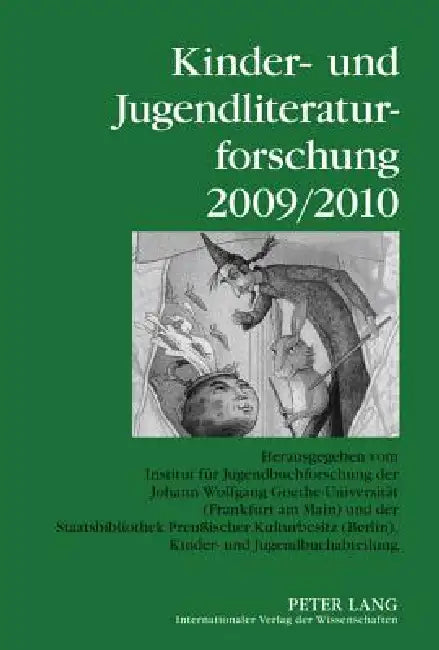 Kinder- und Jugendliteraturforschung 2009/2010: Herausgegeben vom Institut fuer Jugendbuchforschung der Johann Wolfgang Goethe-Universitaet (Frankfurt by Kinder- Und Jugendliteraturforschung, Johann Wolfgang Goethe-Universität, Bernd Dolle-Weinkauff