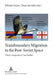 Transboundary Migration in the Post-Soviet Space: Three Comparative Case Studies by Nikolai Genov, Tessa Savvidis