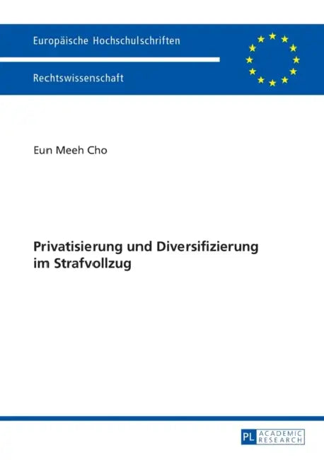 Privatisierung Und Diversifizierung Im Strafvollzug by Eun Meeh Cho
