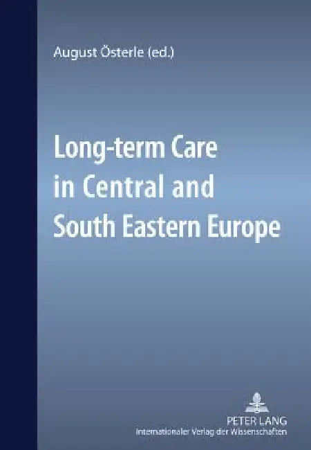 Long-term Care in Central and South Eastern Europe by August Österle