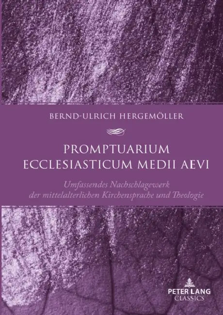Promptuarium Ecclesiasticum Medii Aevi: Umfassendes Nachschlagewerk Der Mittelalterlichen Kirchensprache Und Theologie- Unter Mitarbeit Von Nicolai Cl by Bernd-Ulrich Hergemöller