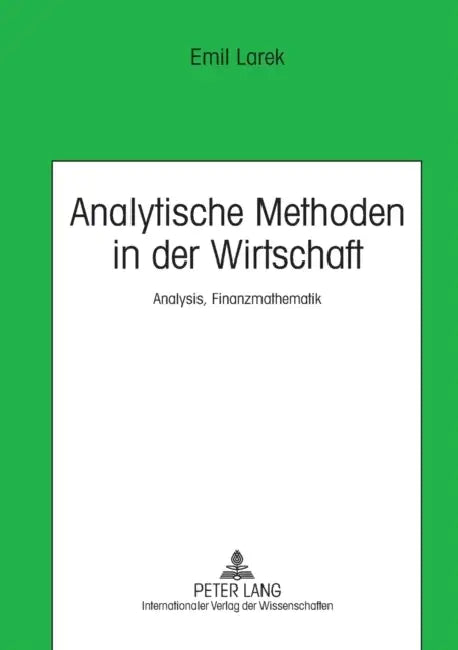 Analytische Methoden in der Wirtschaft: Analysis, Finanzmathematik by Hochschule Wismar, Emil Larek