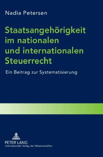 Staatsangehoerigkeit im nationalen und internationalen Steuerrecht: Ein Beitrag zur Systematisierung by Nadia Petersen