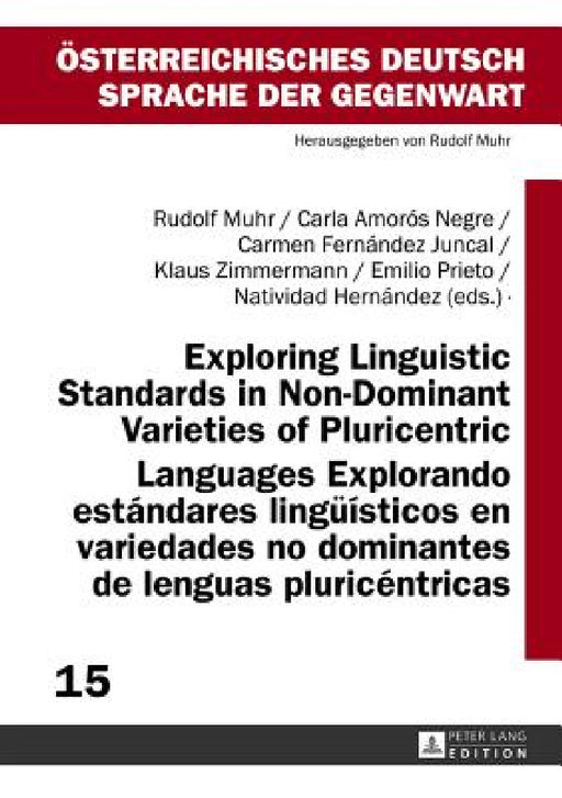 Exploring Linguistic Standards in Non-Dominant Varieties of Pluricentric Languages- Explorando estándares lingueísticos en variedades no dominantes de by Rudolf Muhr, Rudolf Muhr, Carla Amorós Negre