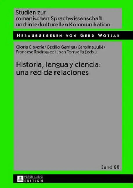 Historia, lengua y ciencia: una red de relaciones by Gerd Wotjak, Gloria Claveria, Cecilio Garriga Escribano