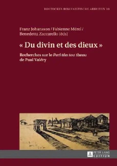 « Du divin et des dieux »: Recherches sur le « Peri tôn tou theou » de Paul Valéry by Franz Johansson