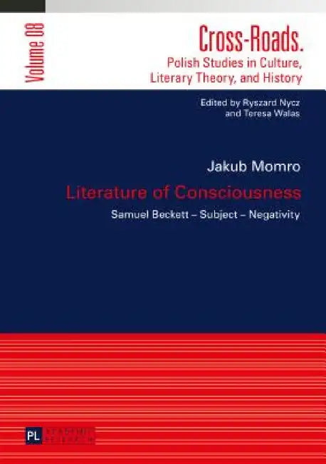 Literature of Consciousness: Samuel Becket - Subject - Negativity by Ryszard Nycz, Jakub Momro