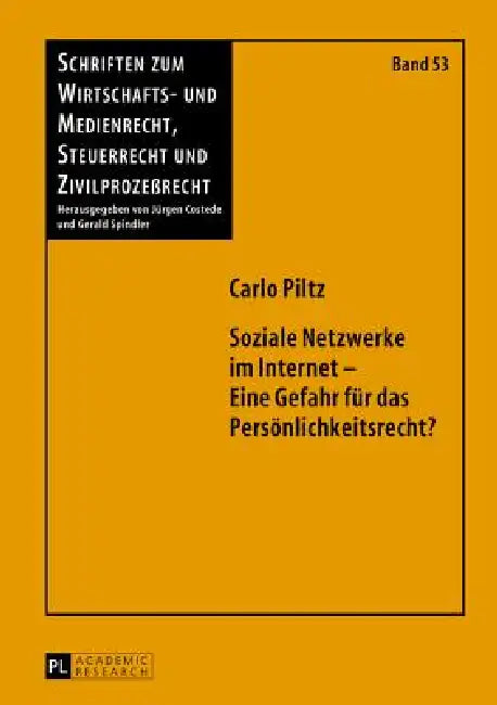 Soziale Netzwerke im Internet - Eine Gefahr fuer das Persoenlichkeitsrecht? by Gerald Spindler, Carlo Piltz