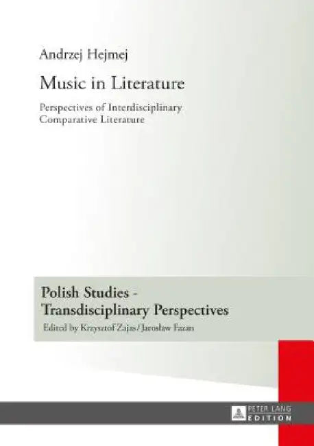 Music in Literature: Perspectives of Interdisciplinary Comparative Literature- Translated by Lindsay Davidson by Jaroslaw Fazan, Andrzej Hejmej