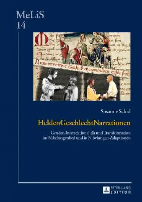 HeldenGeschlechtNarrationen: Gender, Intersektionalitaet und Transformation im Nibelungenlied und in Nibelungen-Adaptionen by C. Brinker-Von Der Heyde, Susanne Schul
