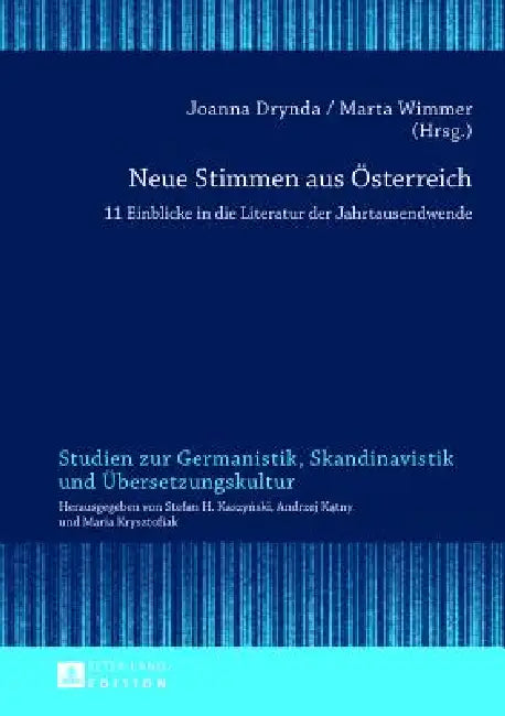 Neue Stimmen aus Oesterreich: 11 Einblicke in die Literatur der Jahrtausendwende by Stefan H. Kaszynski, Joanna Drynda, Marta Wimmer