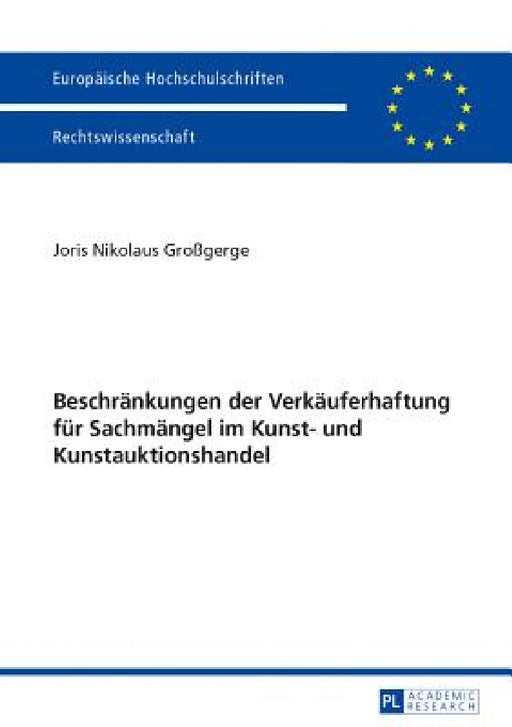 Beschraenkungen der Verkaeuferhaftung fuer Sachmaengel im Kunst- und Kunstauktionshandel by Joris Nikolaus Großgerge