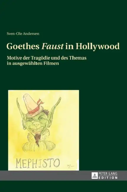 Goethes Faust in Hollywood: Motive der Tragoedie und des Themas in ausgewaehlten Filmen by Sven-Ole Andersen