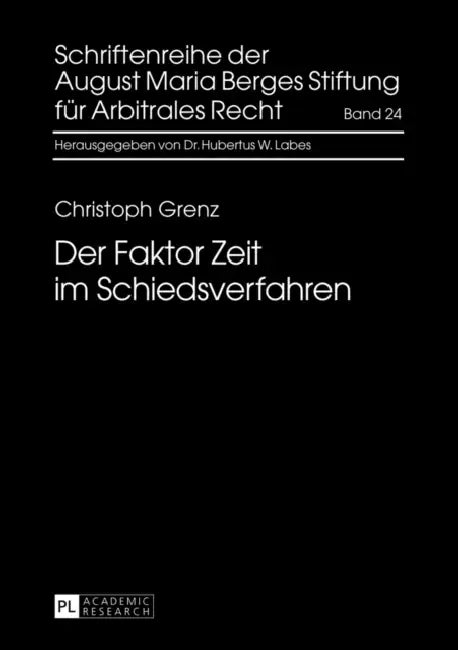 Der Faktor Zeit Im Schiedsverfahren by Hubertus W. Labes, August Maria Berges Stiftung, Christoph Grenz