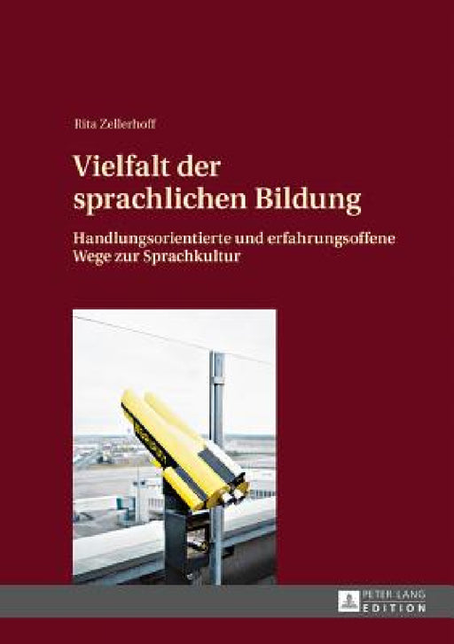 Vielfalt der sprachlichen Bildung: Handlungsorientierte und erfahrungsoffene Wege zur Sprachkultur by Rita Zellerhoff