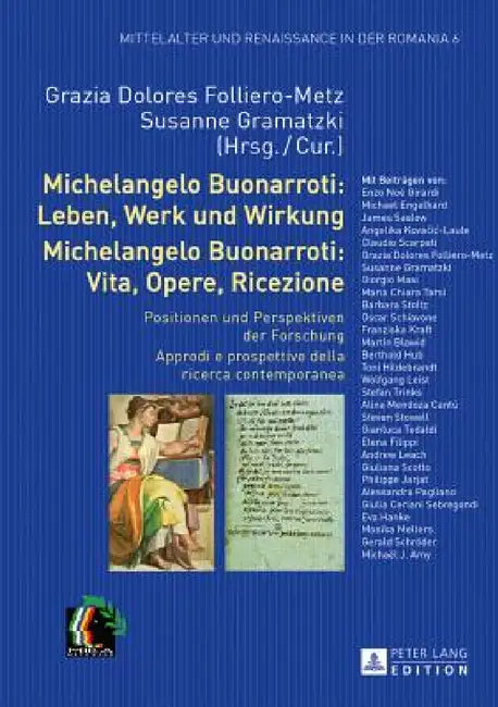 Michelangelo Buonarroti: Leben, Werk und Wirkung- Michelangelo Buonarroti: Vita, Opere, Ricezione: Positionen und Perspektiven der Forschung- Approdi by Susanne Gramatzki, Grazia Dolores Folliero-Metz, Susanne Gramatzki