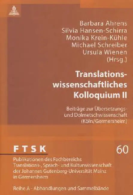 Translationswissenschaftliches Kolloquium II: Beitraege zur Uebersetzungs- und Dolmetschwissenschaft (Koeln/Germersheim) by Klaus Pörtl, Barbara Ahrens, Silvia Hansen-Schirra